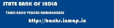 STATE BANK OF INDIA  TAMIL NADU VELLORE RAMIANAHALLI   banks information 
